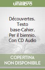 Découvertes. Testo base-Cahier. Per il biennio. Con CD Audio libro