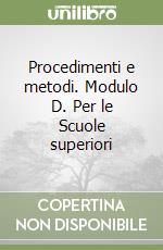 Procedimenti e metodi. Modulo D. Per le Scuole superiori libro