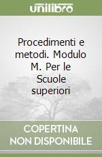 Procedimenti e metodi. Modulo M. Per le Scuole superiori libro