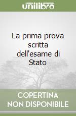 La prima prova scritta dell'esame di Stato libro