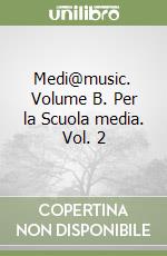 Medi@music. Volume B. Per la Scuola media. Vol. 2 libro