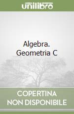 Algebra. Geometria C libro