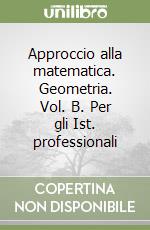 Approccio alla matematica. Geometria. Vol. B. Per gli Ist. professionali libro