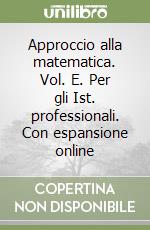 Approccio alla matematica. Vol. E. Per gli Ist. professionali. Con espansione online libro