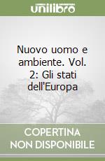 Nuovo uomo e ambiente. Vol. 2: Gli stati dell'Europa libro