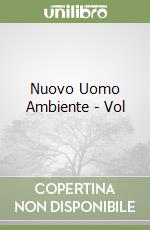 Nuovo Uomo Ambiente - Vol libro