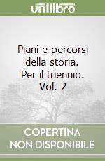 Piani e percorsi della storia. Per il triennio. Vol. 2 libro