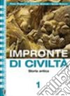 Impronte di civiltà. Per le Scuole superiori. Con espansione online. Vol. 1: Storia antica libro