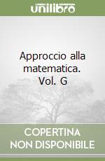 Approccio alla matematica. Vol. G libro