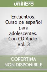 Encuentros. Curso de español para adolescentes. Con CD Audio. Vol. 3 libro