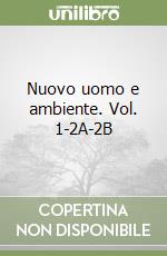 Nuovo uomo e ambiente. Vol. 1-2A-2B libro