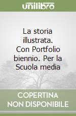 La storia illustrata. Con Portfolio biennio. Per la Scuola media