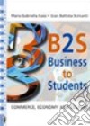 B2s. Business to students. Commerce, economy and culture. Workbook. Per gli Ist. tecnici e professionali libro