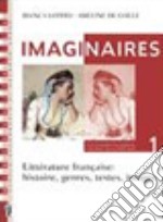 Imaginaires. Littérature française: histoire; genres; textes; images. Per le Scuole superiori. Vol. 1 libro