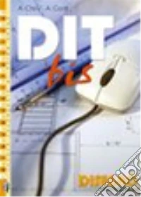 Dit Bis. Disegno-Informatica-Tecnologia. Per la Scuola media. Con CD-ROM libro