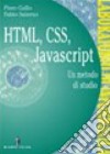 Informatica generale. HTML; CSS; Javascript. Per le Scuole superiori libro