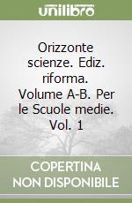 Orizzonte scienze. Ediz. riforma. Volume A-B. Per le Scuole medie. Vol. 1 libro