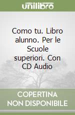 Como tu. Libro alunno. Per le Scuole superiori. Con CD Audio libro