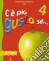 C'è più gusto se... Per la 4ª classe elementare. Con espansione online libro