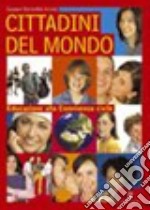 Cittadini del mondo. Per educare alla convivenza civile. Per la Scuola media. Con espansione online libro