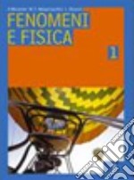 Fenomeni e fisica. Per il Liceo scientifico. Con CD-ROM. Vol. 1