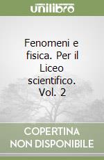 Fenomeni e fisica. Per il Liceo scientifico. Vol. 2