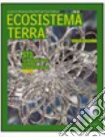 Ecosistema terra. Per le Scuole superiori. Vol. 1 libro