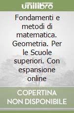 Fondamenti e metodi di matematica. Geometria. Per le Scuole superiori. Con espansione online libro