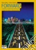 Forward. Volume unico. Per le Scuole superiori. Con espansione online libro