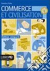 Commerce et civilisation. Per le Scuole superiori. Con CD-ROM libro