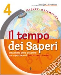 Tempo dei saperi. Sussidiario scientifico. Per la 4ª classe elementare. Con espansione online libro