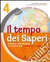 Tempo dei saperi. Sussidiario scientifico. Per la 4ª classe elementare. Con espansione online libro