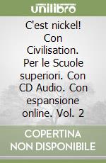 C'est nickel! Con Civilisation. Per le Scuole superiori. Con CD Audio. Con espansione online. Vol. 2 libro