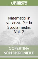 Matematici in vacanza. Per la Scuola media. Vol. 2 libro