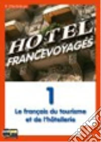 Hotel france voyages. CLIC pour français. Vol. 1-2. Per gli Ist. tecnici e professionali. Con CD Audio. Con espansione online libro