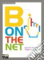 B on the net. CLIL for english. Business communication-Business theory-culture. Per gli Ist. tecnici e professionali. Con CD-ROM. Con espansione online libro