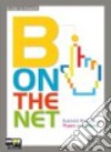 B on the net. CLIL for english. Business communication-Business theory-culture. Per gli Ist. tecnici e professionali. Con CD-ROM. Con espansione online libro