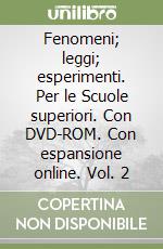 Fenomeni; leggi; esperimenti. Per le Scuole superiori. Con DVD-ROM. Con espansione online. Vol. 2