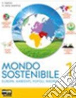 Mondo sostenibile. Con atlante. Per la Scuola media. Con espansione online. Vol. 1 libro