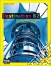 Destination. B2. Per le Scuole superiori. Con espansione online libro