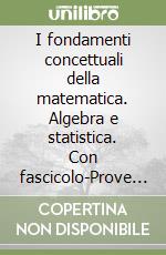 I fondamenti concettuali della matematica. Algebra e statistica. Con fascicolo-Prove INVALSI. Per gli Ist. tecnici. Con espansione online libro