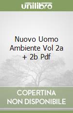 Nuovo Uomo Ambiente Vol 2a + 2b Pdf libro