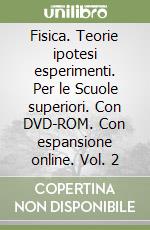 Fisica. Teorie ipotesi esperimenti. Per le Scuole superiori. Con DVD-ROM. Con espansione online. Vol. 2 libro