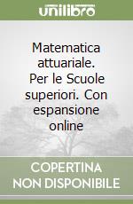 Matematica attuariale. Per le Scuole superiori. Con espansione online libro