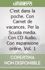 C'est dans la poche. Con Carnet de vacances. Per la Scuola media. Con CD Audio. Con espansione online. Vol. 1 libro