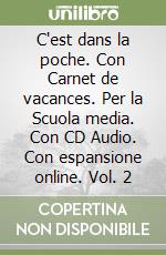 C'est dans la poche. Con Carnet de vacances. Per la Scuola media. Con CD Audio. Con espansione online. Vol. 2 libro