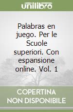 Palabras en juego. Per le Scuole superiori. Con espansione online. Vol. 1 libro