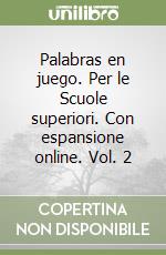 Palabras en juego. Per le Scuole superiori. Con espansione online. Vol. 2 libro