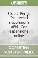 Cloud. Per gli Ist. tecnici articolazione AFM. Con espansione online libro