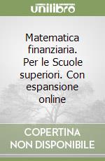 Matematica finanziaria. Per le Scuole superiori. Con espansione online libro